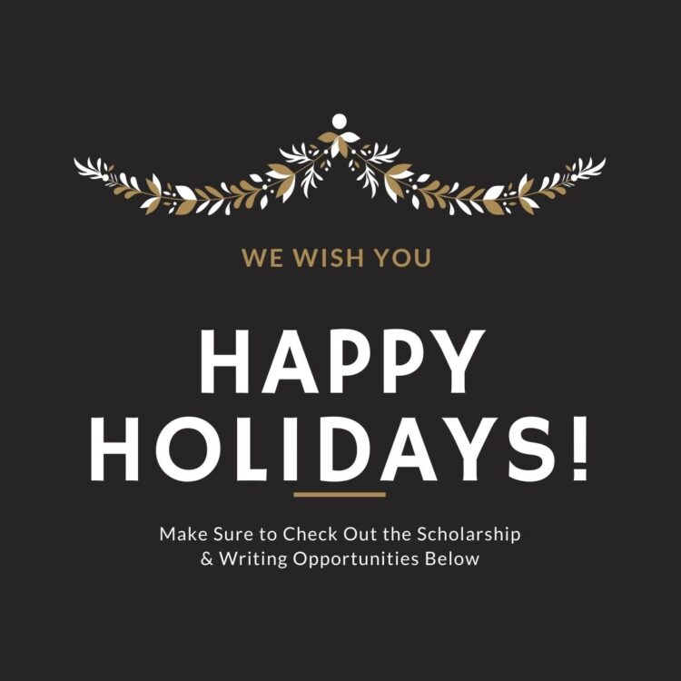 We Wish You Happy Holidays! Check Out the Scholarship & Writing Opportunities Below